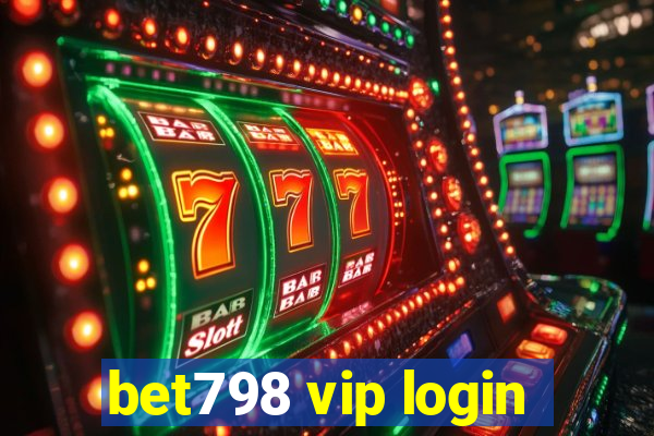 bet798 vip login